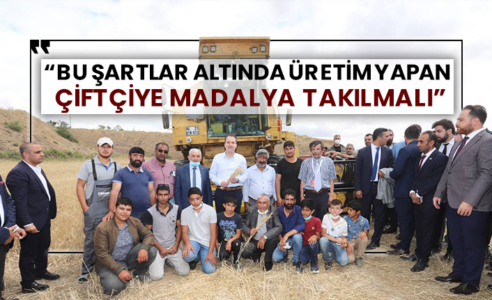 Yeniden Refah Genel Başkanı Fatih Erbakan: Bu şartlar altında üretim yapan çiftçiye madalya takılmalı