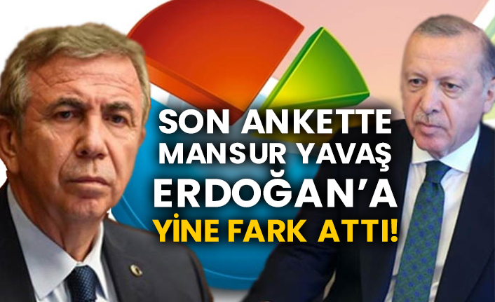 Son ankette Mansur Yavaş Erdoğan’a yine fark attı!