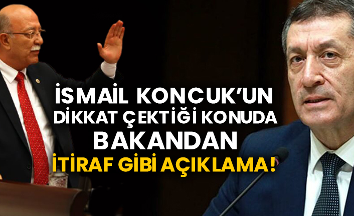 İsmail Koncuk’un dikkat çektiği konuda bakandan itiraf gibi açıklama!