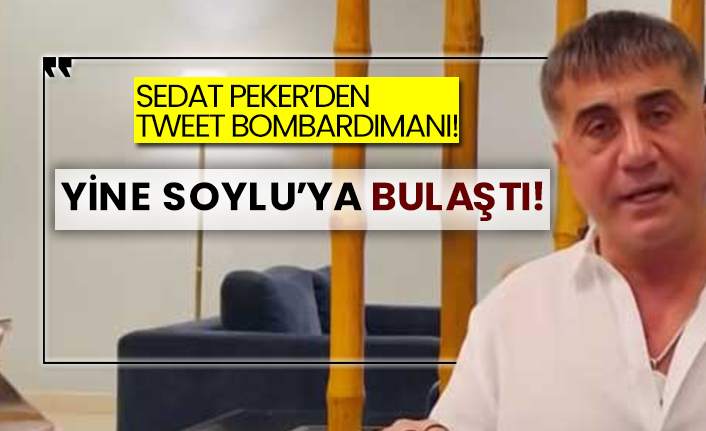 Sedat Peker’den tweet bombardımanı! Yine Süleyman Soylu’ya bulaştı!