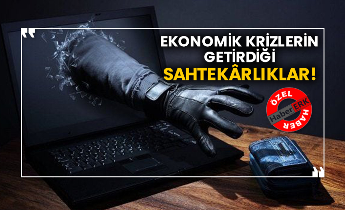 Ekonomik krizlerin getirdiği sahtekârlıklar!