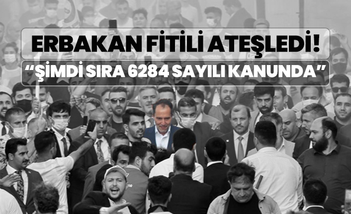 Erbakan fitili ateşledi! “Şimdi sıra 6284 sayılı kanunda”