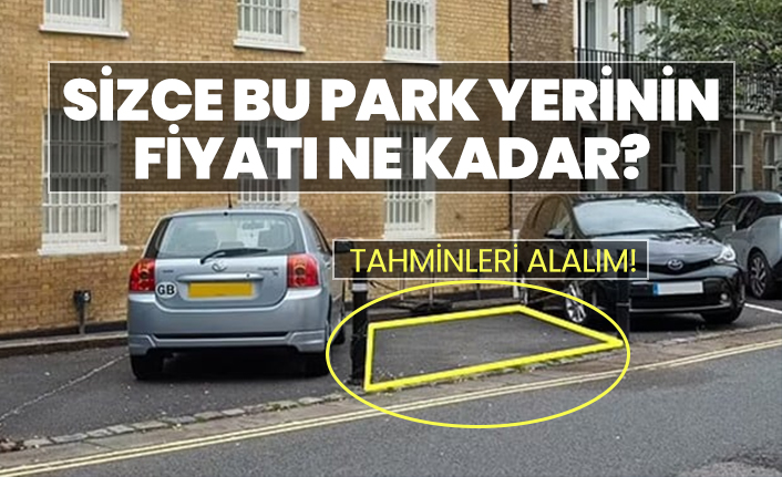 Sizce bu park yerinin fiyatı ne kadar?