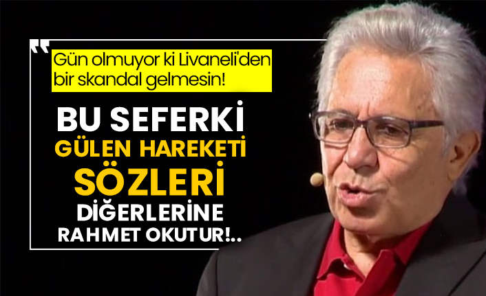 Gün olmuyor ki Zülfü Livaneli'den bir skandal gelmesin!  Bu seferki Gülen hareketi sözleri diğerlerine rahmet okutur!..