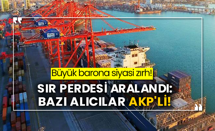 Büyük barona siyasi zırh!  Sır perdesi aralandı: Bazı alıcılar AKP'li!