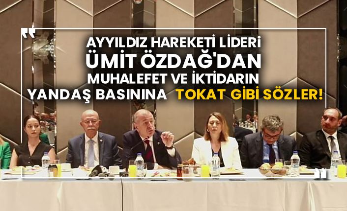 Ayyıldız Hareketi lideri Ümit Özdağ'dan muhalefet ve iktidarın yandaş basınına tokat gibi sözler!