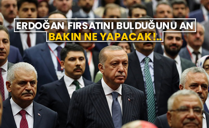 Erdoğan fırsatını bulduğunu an bakın ne yapacak!..