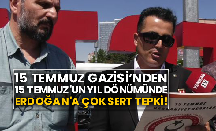 15 Temmuz Gazisi'nden 15 Temmuz'un yıl dönümünde Erdoğan'a çok sert tepki!