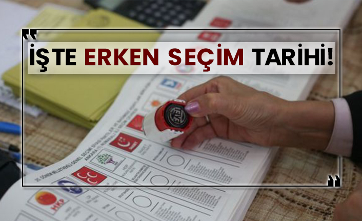 İşte erken seçim tarihi!
