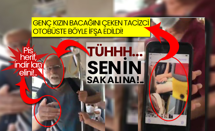 Genç kızın bacağını çeken Tacizci Seyfettin Sola, otobüste böyle ifşa edildi!