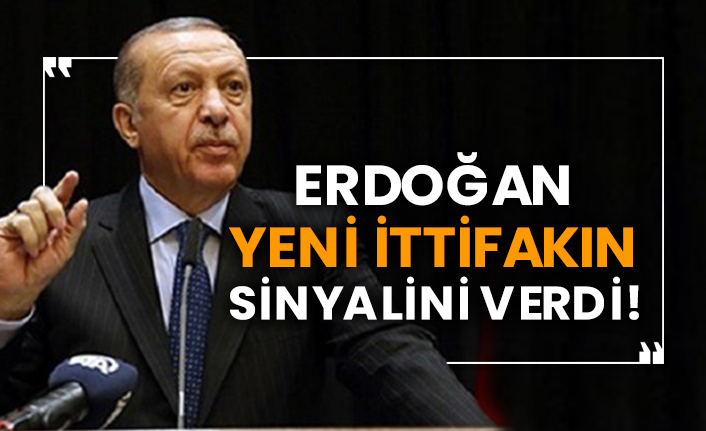 Erdoğan yeni ittifakın sinyalini verdi!