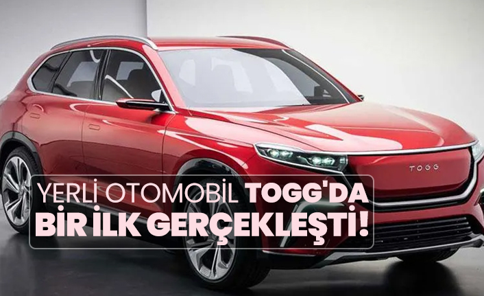 Yerli otomobil TOGG'da bir ilk gerçekleşti!