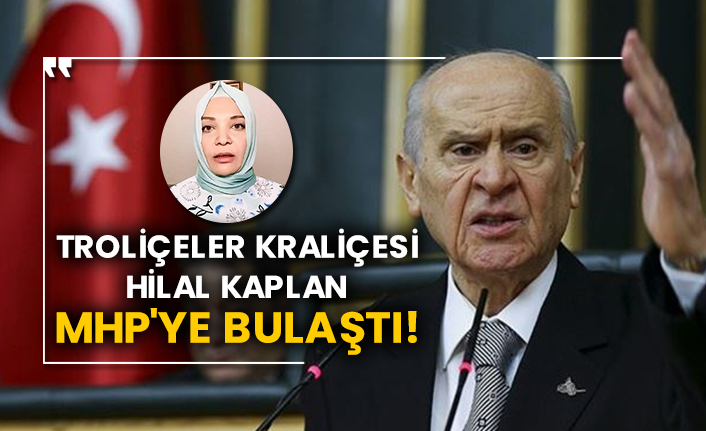 Troliçeler kraliçesi Hilal Kaplan MHP'ye bulaştı!