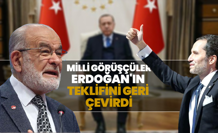 Milli Görüşçüler Erdoğan'ın teklifini geri çevirdi