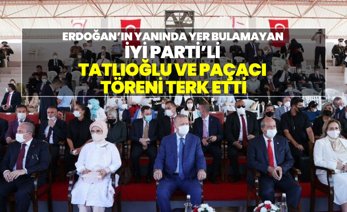 Cumhurbaşkanı Erdoğan’ın yanında yer bulamayan İYİ Partili İsmail Tatlıoğlu ve Cihan Paçacı töreni terk etti