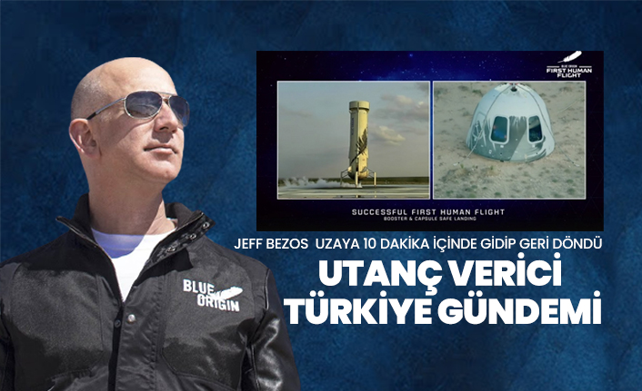 Jeff Bezos  uzaya 10 dakika içinde gidip geri döndü, utanç verici  Türkiye gündemi
