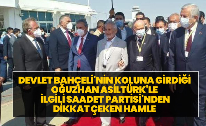 Bahçeli'nin koluna girdiği Asiltürk'le ilgili Saadet Partisi'nden dikkat çeken hamle!
