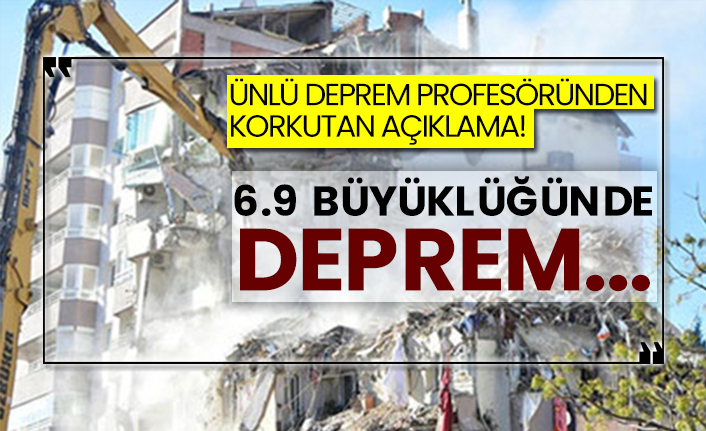 Ünlü deprem profesöründen korkutan açıklama! 6.9 büyüklüğünde deprem...