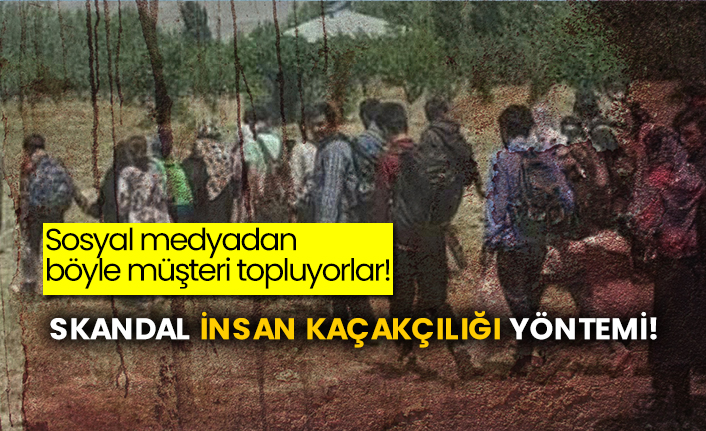 Sosyal medyadan böyle müşteri topluyorlar! Skandal insan kaçakçılığı yöntemi!