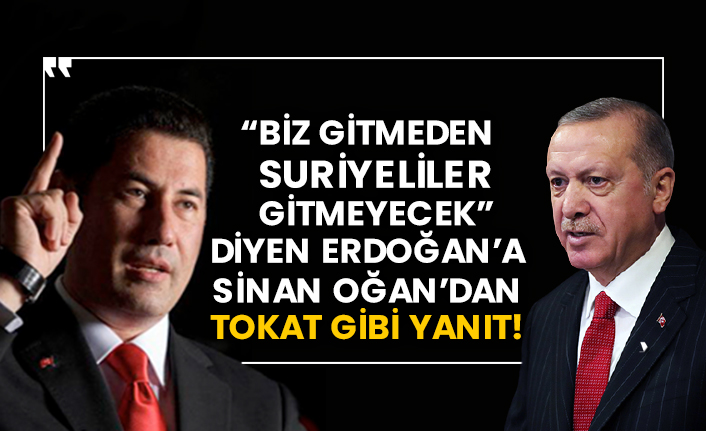 “Biz gitmeden Suriyeliler gitmeyecek” diyen Erdoğan’a Sinan Oğan’dan tokat gibi yanıt!