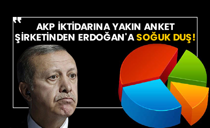AKP iktidarına yakın anket şirketinden Erdoğan'a soğuk duş!