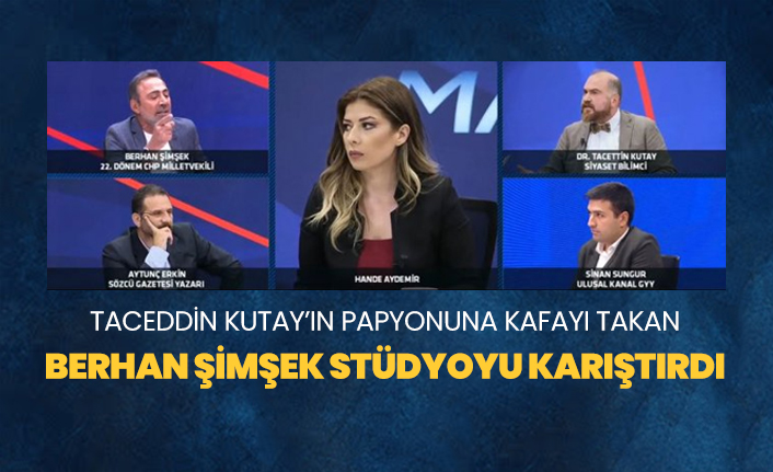 Taceddin Kutay’ın papyonuna kafayı takan Berhan Şimşek stüdyoyu karıştırdı