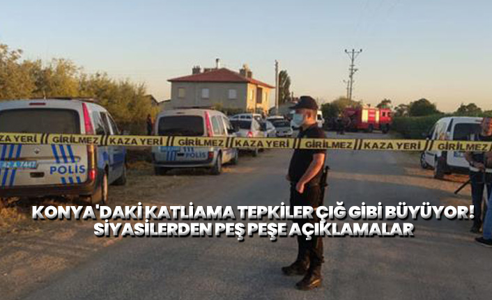 Konya'da işlenen cinayetlere siyasilerden tepki