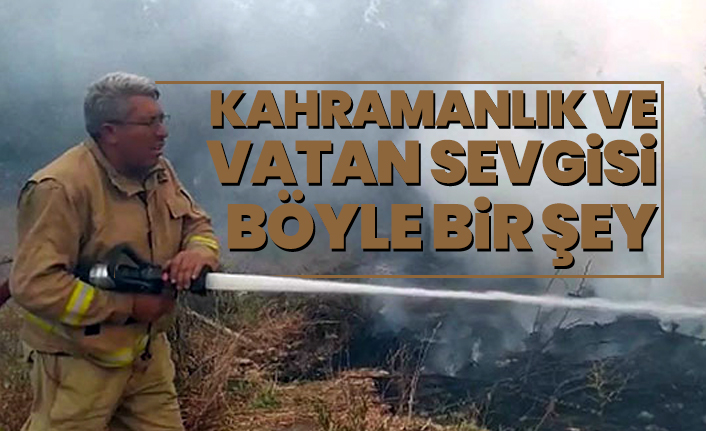 Kahramanlık ve vatan sevgisi böyle bir şey!
