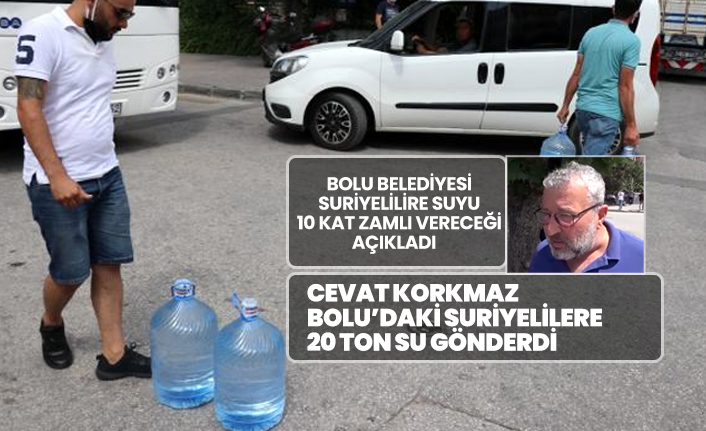 Cevat Korkmaz Bolu’daki Suriyelilere 20 ton su gönderdi