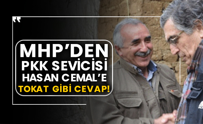 MHP’den Pkk sevicisi Hasan Cemal’e tokat gibi cevap!