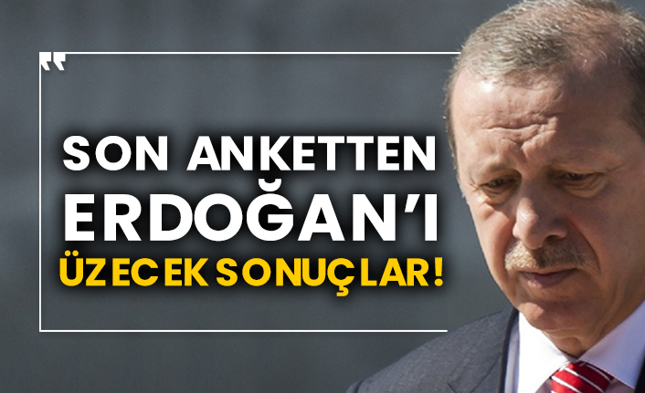 Son anketten Erdoğan’ı üzecek sonuçlar!