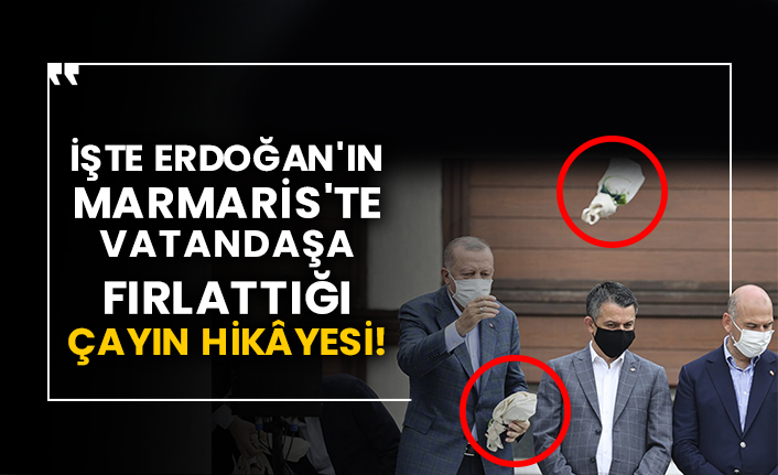 İşte Erdoğan'ın Marmaris'te vatandaşa fırlattığı çayın hikâyesi!