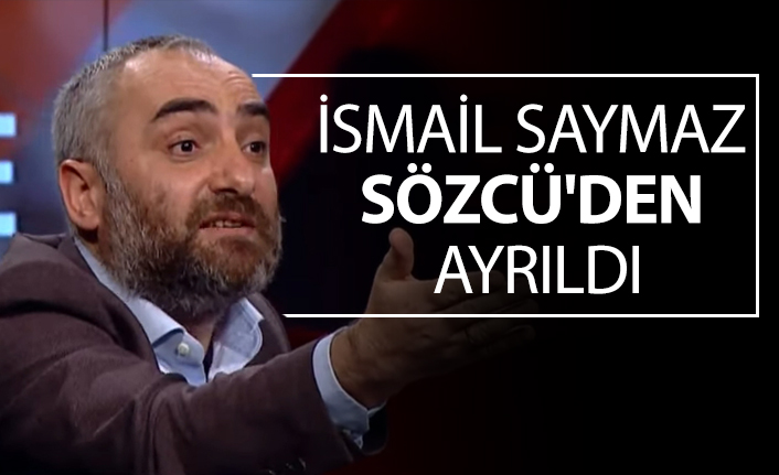 İsmail Saymaz Sözcü'den ayrıldı