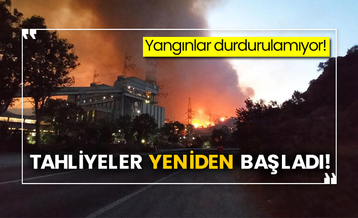 Yangınlar durdurulamıyor! Tahliyeler yeniden başladı!
