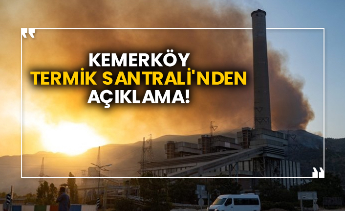 Kemerköy Termik Santrali'nden açıklama!