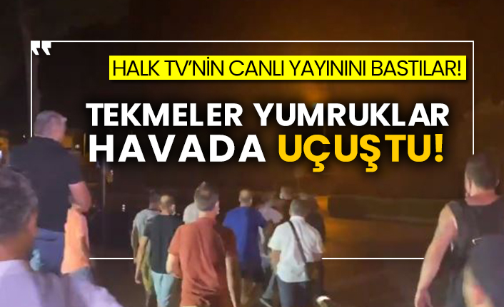 Halk TV’nin canlı yayınını bastılar!  Tekmeler yumruklar havada uçuştu!