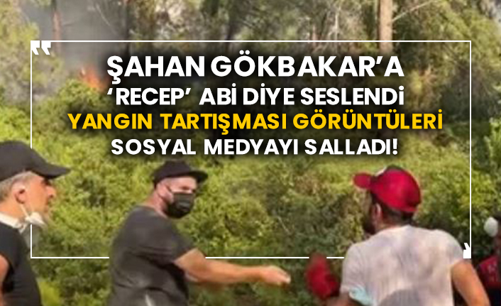 Şahan Gökbakar’a ‘Recep’ abi diye seslendi ve yangın tartışması görüntüleri sosyal medyayı salladı!