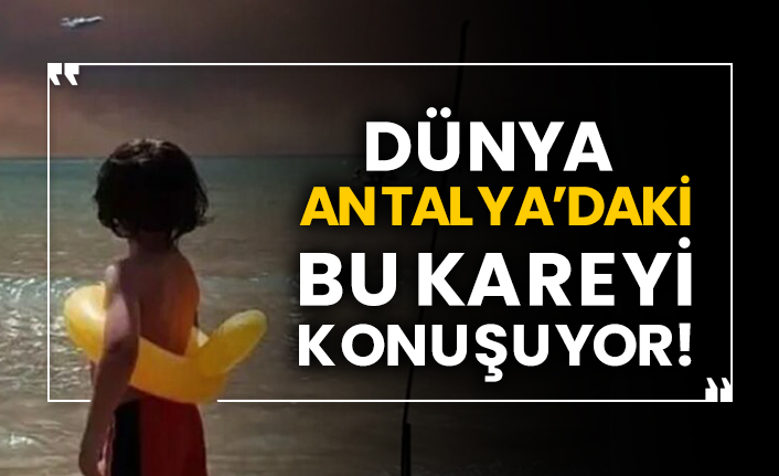 Dünya Antalya’daki bu kareyi konuşuyor!
