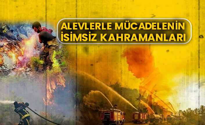 Alevlerle mücadelenin isimsiz kahramanları