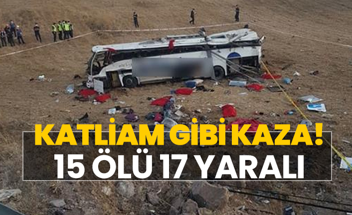 Katliam gibi kaza!  15 ölü 17 yaralı