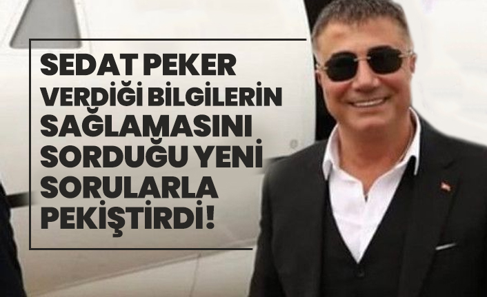 Sedat Peker verdiği bilgilerin sağlamasını sorduğu yeni sorularla  pekiştirdi!