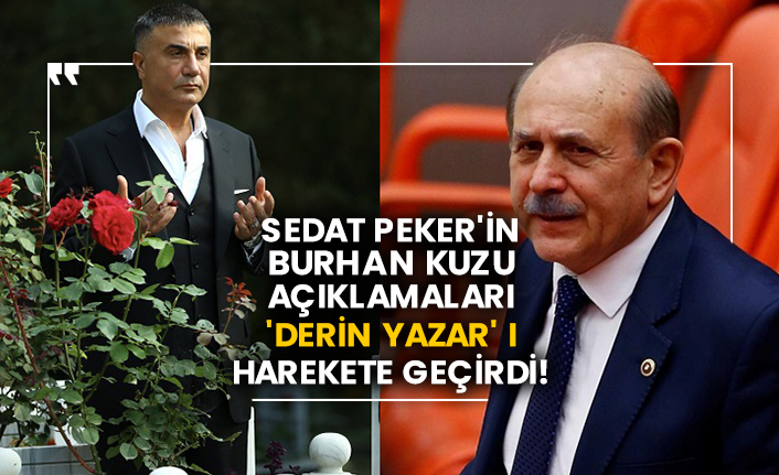 Sedat Peker'in Burhan Kuzu açıklamaları 'derin yazar' ı harekete geçirdi!