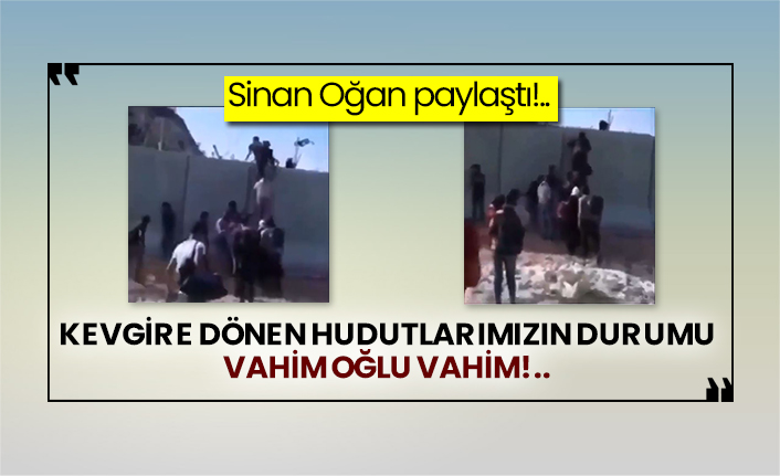 Sinan Oğan paylaştı!.. Kevgire dönen hudutlarımızın durumu vahim oğlu vahim!..