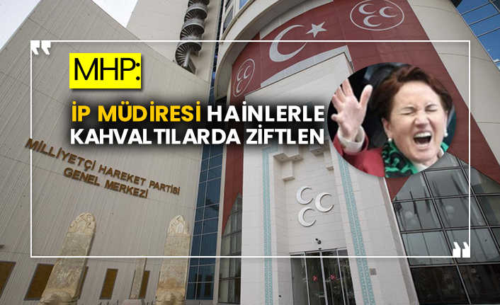 MHP: İP Müdiresi hainlerle kahvaltılarda ziftlen