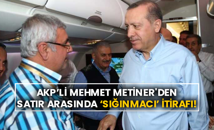 AKP’li Mehmet Metiner'den satır arasında ‘sığınmacı’ itirafı!