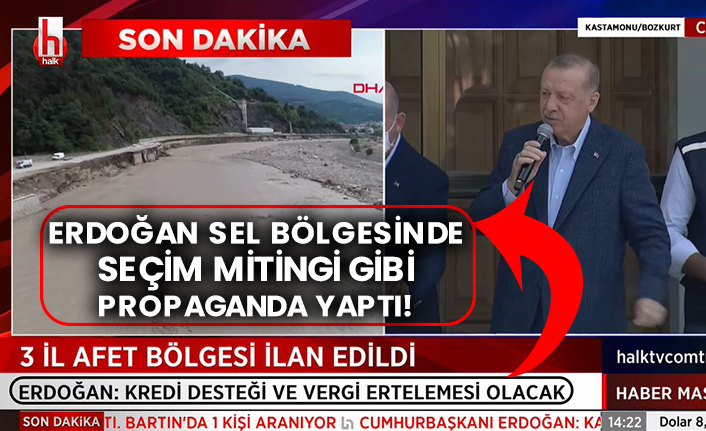 Erdoğan sel bölgesinde seçim mitingi gibi propaganda yaptı!