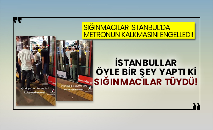 Sığınmacılar İstanbul’da metronun kalkmasını engelledi! İstanbullar öyle bir şey yaptı ki sığınmacılar tüydü!