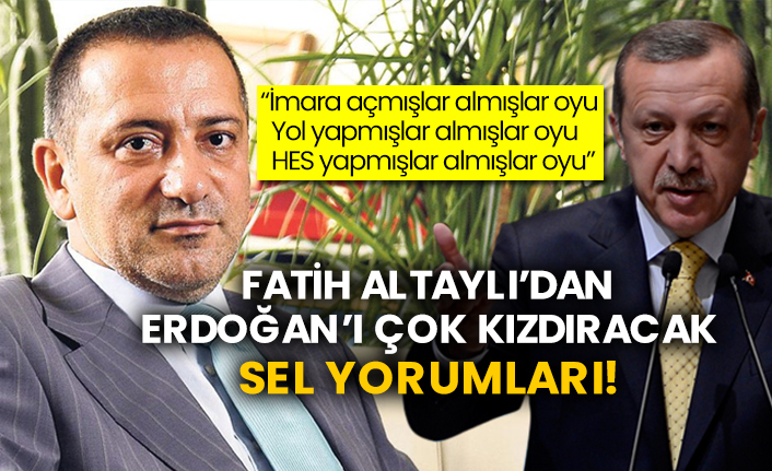 Fatih Altaylı’dan Erdoğan’ı çok kızdıracak sel yorumları!