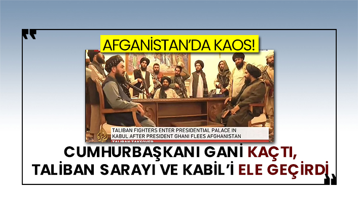 Afganistan’da kaos: Cumhurbaşkanı Gani kaçtı, Taliban sarayı ve Kabil’i ele geçirdi