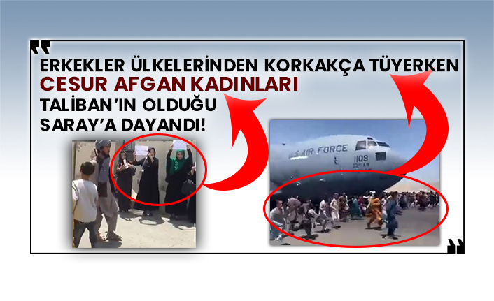 Erkekler ülkelerinden korkakça tüyerken cesur Afgan kadınları Taliban’ın olduğu Saray’a dayandı!